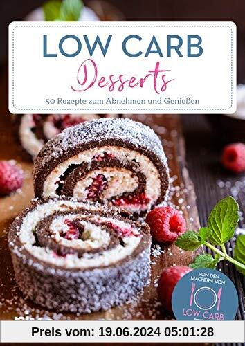 Low-Carb-Desserts: 50 Rezepte zum Abnehmen und Genießen